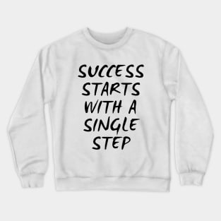 Success Starts With A Single Step Crewneck Sweatshirt